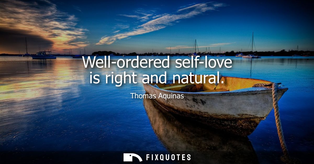 Well-ordered self-love is right and natural