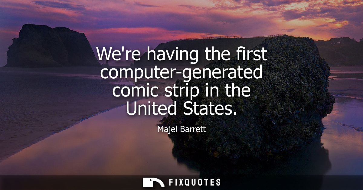 Were having the first computer-generated comic strip in the United States
