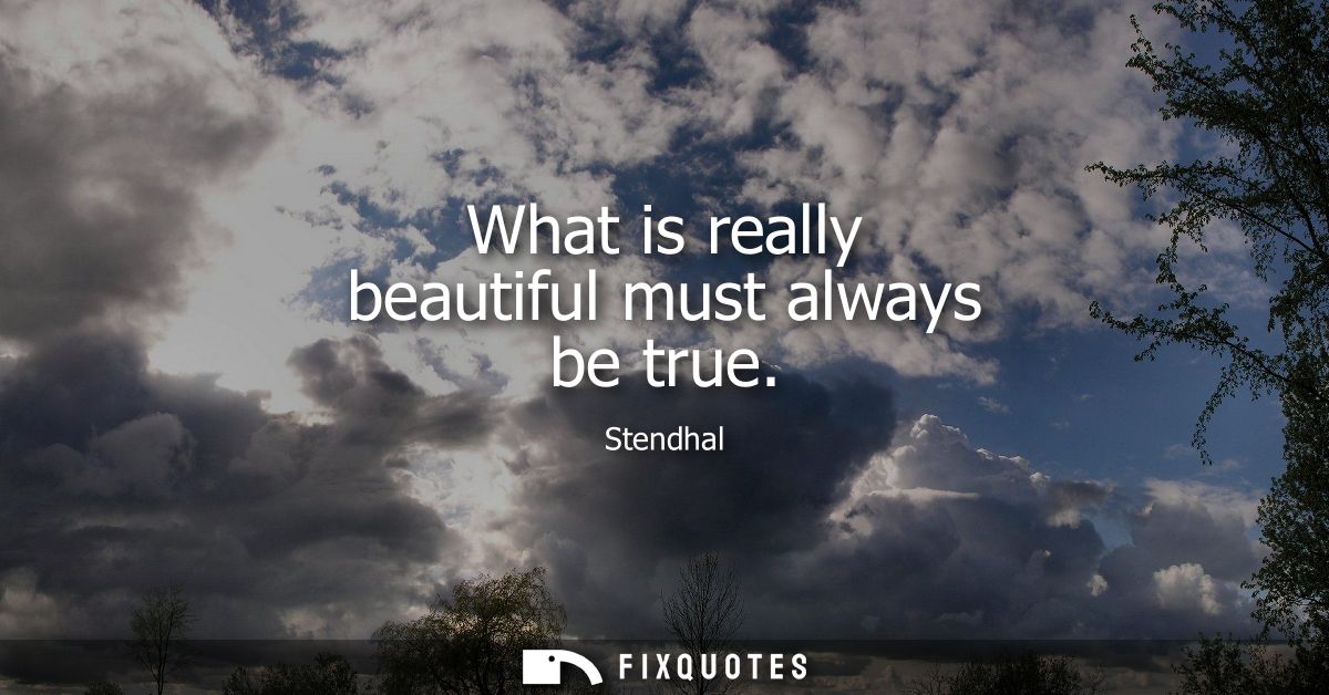What is really beautiful must always be true