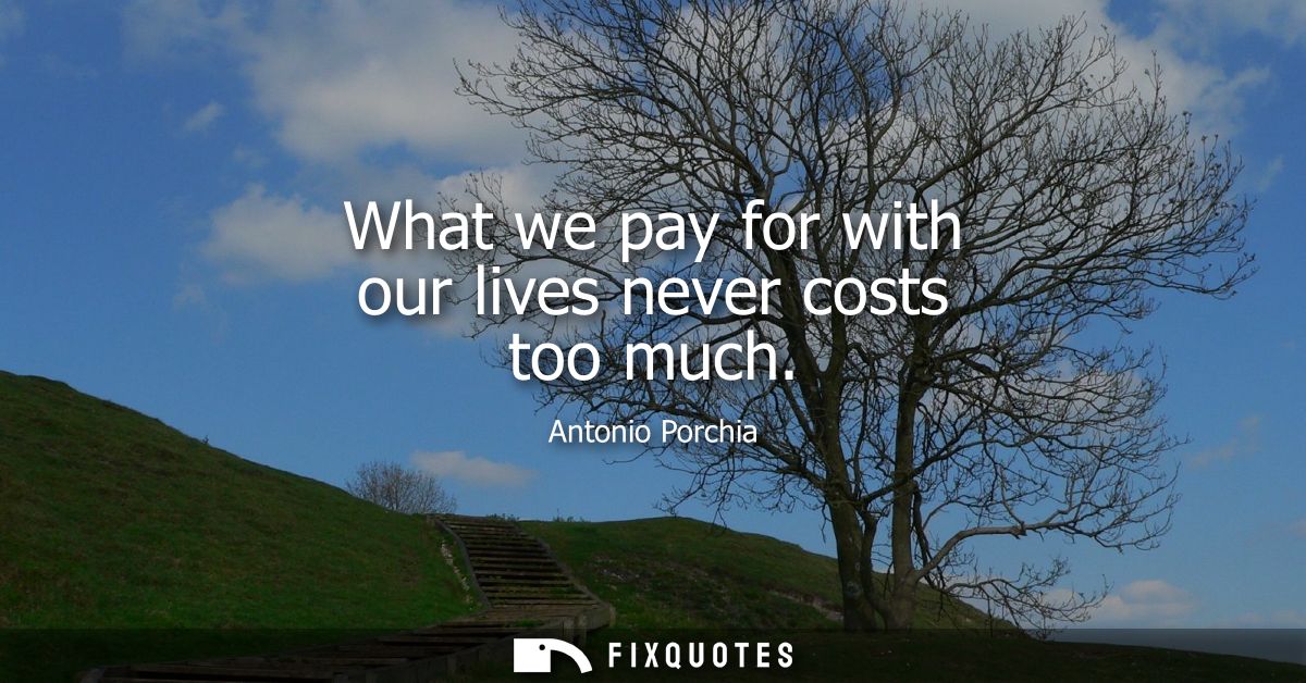 What we pay for with our lives never costs too much