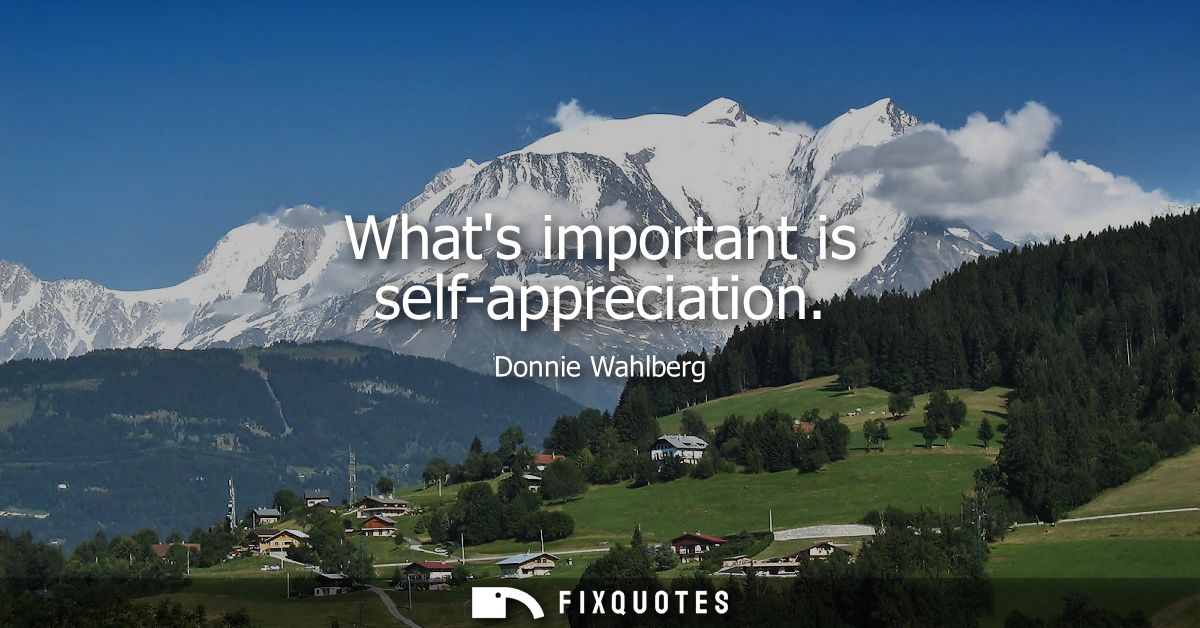 Whats important is self-appreciation