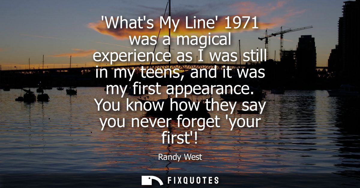 Whats My Line 1971 was a magical experience as I was still in my teens, and it was my first appearance. You know how the