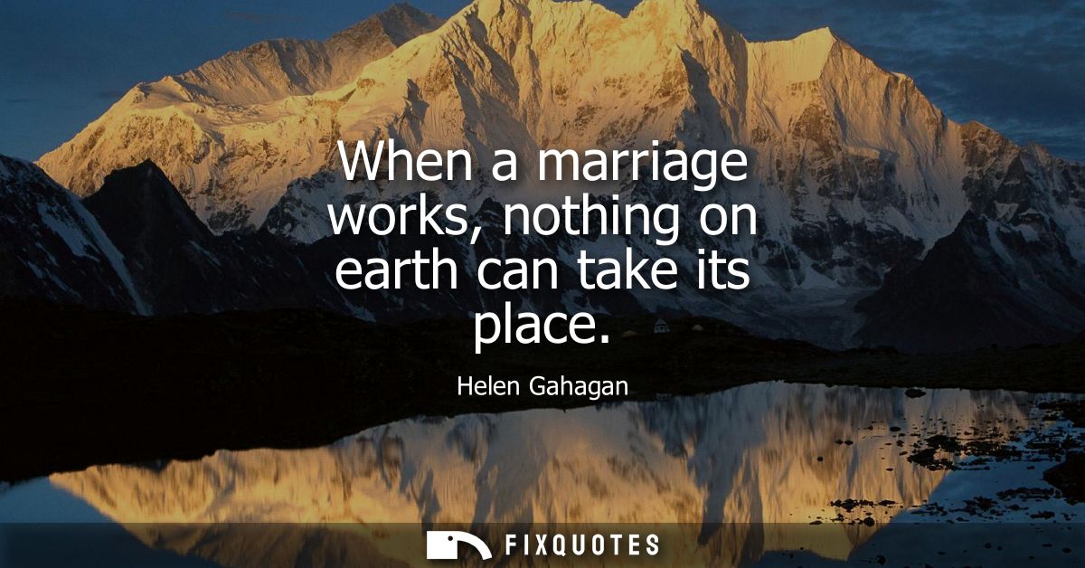 When a marriage works, nothing on earth can take its place