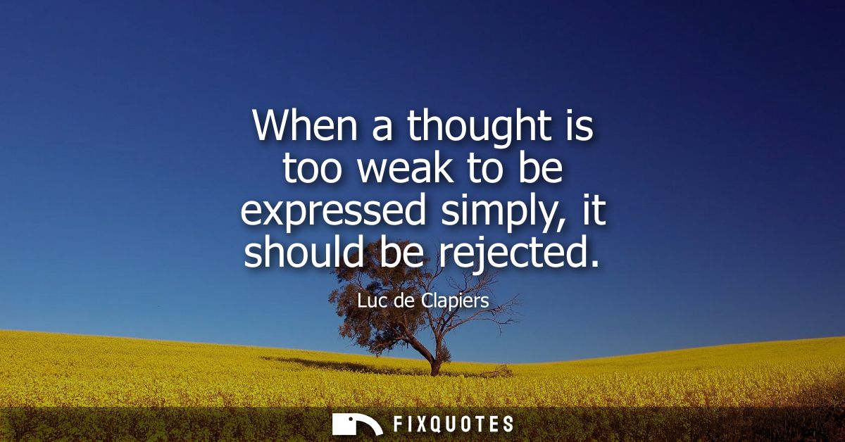 When a thought is too weak to be expressed simply, it should be rejected
