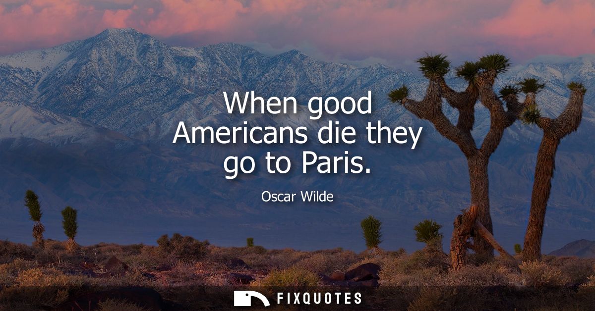When good Americans die they go to Paris