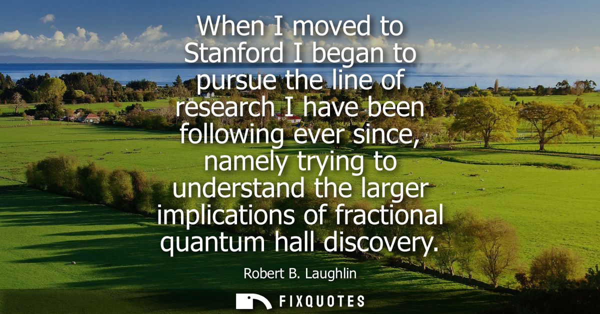 When I moved to Stanford I began to pursue the line of research I have been following ever since, namely trying to under