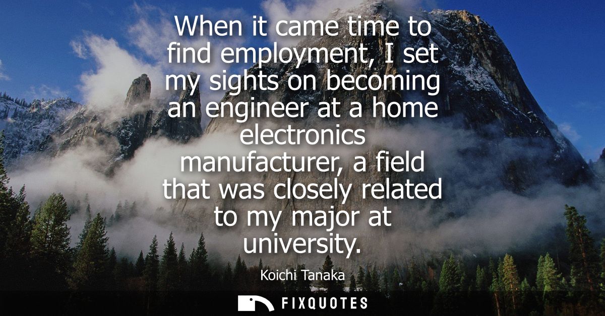 When it came time to find employment, I set my sights on becoming an engineer at a home electronics manufacturer, a fiel