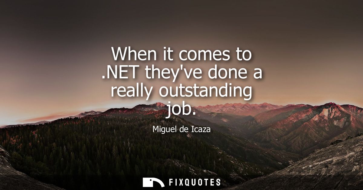 When it comes to .NET theyve done a really outstanding job