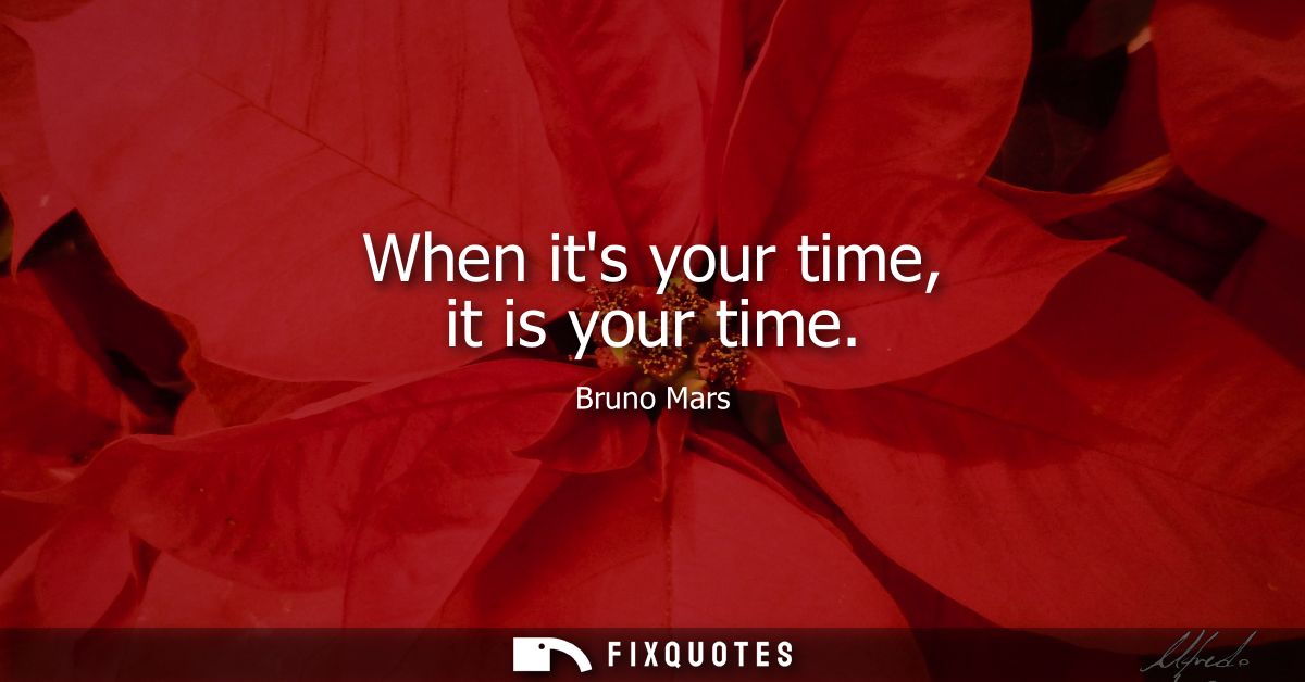 When its your time, it is your time