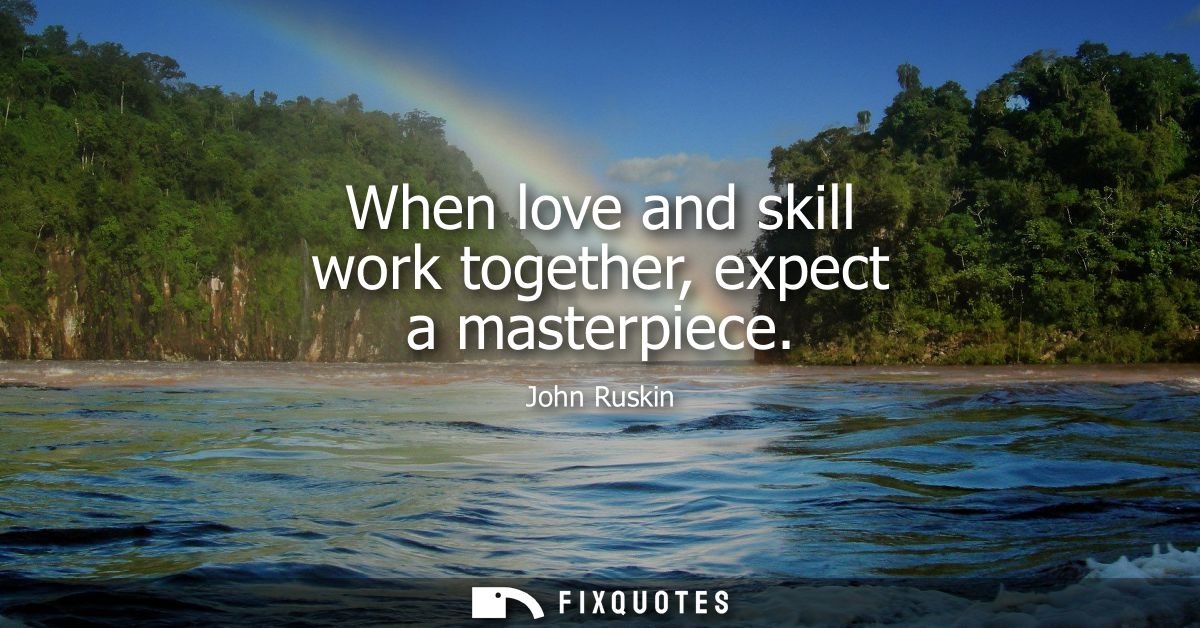When love and skill work together, expect a masterpiece