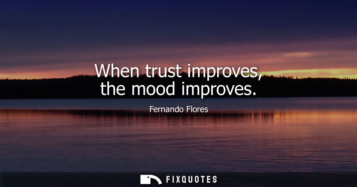 When trust improves, the mood improves