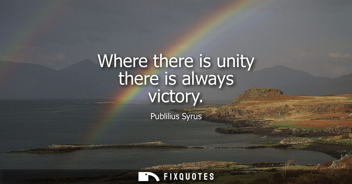 Where there is unity there is always victory