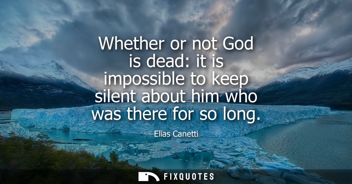 Whether or not God is dead: it is impossible to keep silent about him who was there for so long