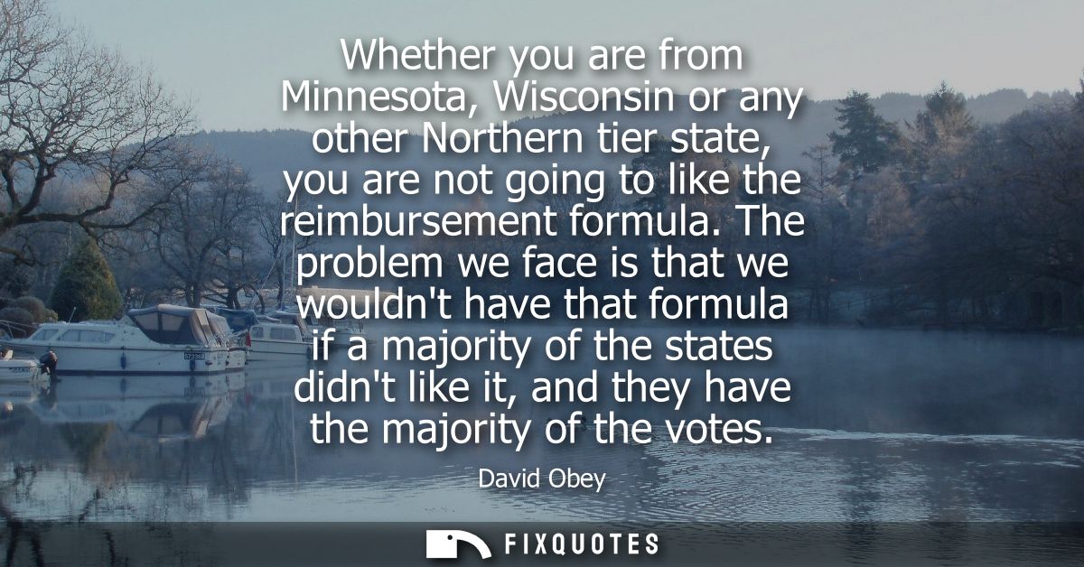 Whether you are from Minnesota, Wisconsin or any other Northern tier state, you are not going to like the reimbursement 