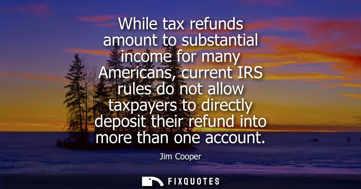 While tax refunds amount to substantial income for many Americans, current IRS rules do not allow taxpayers to directly 