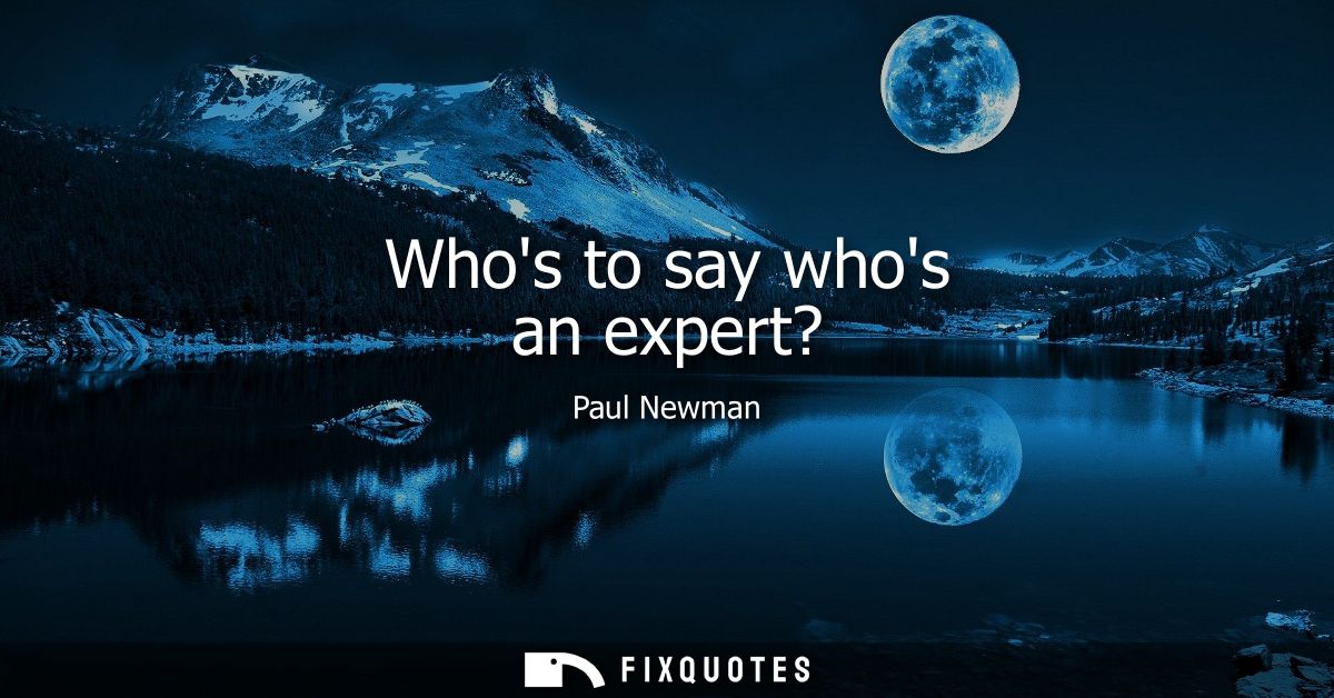Whos to say whos an expert?
