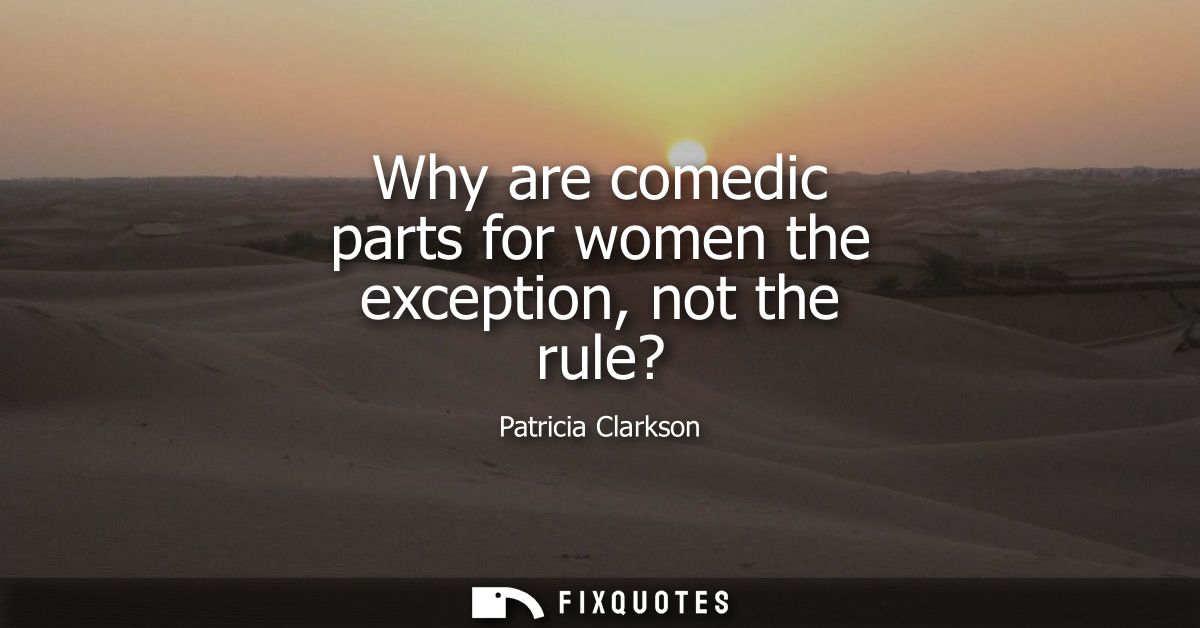 Why are comedic parts for women the exception, not the rule?