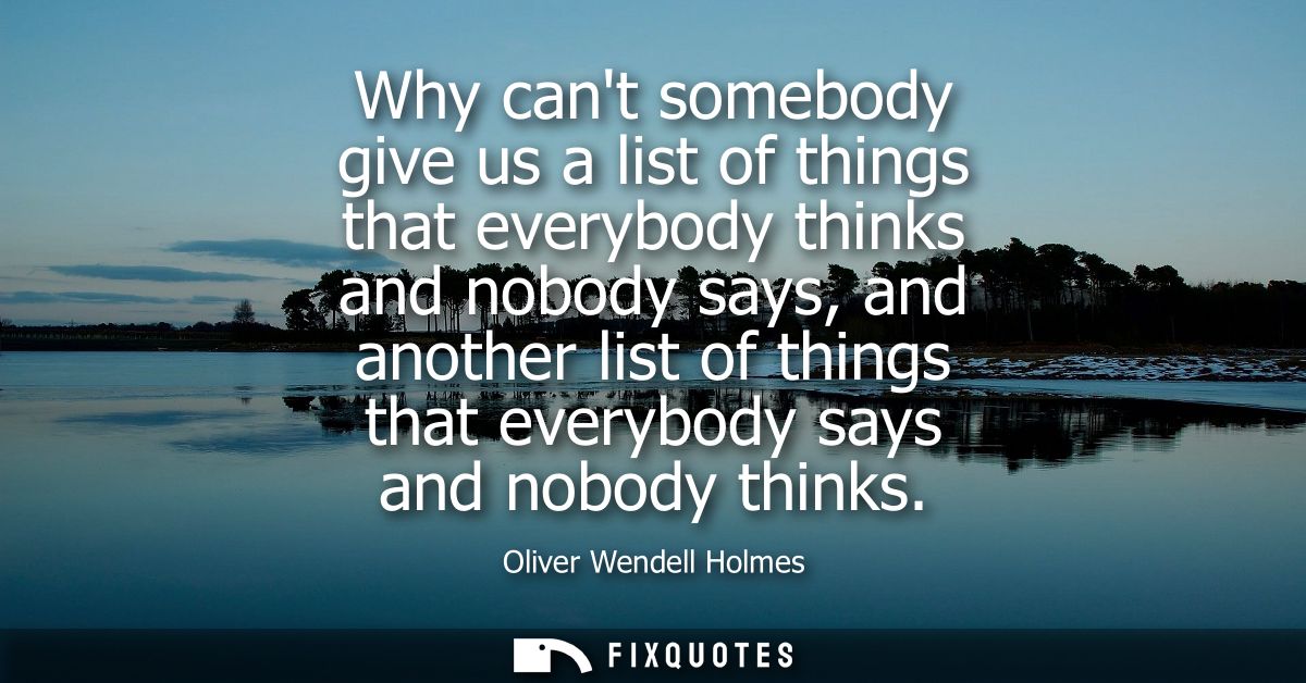 Why cant somebody give us a list of things that everybody thinks and nobody says, and another list of things that everyb