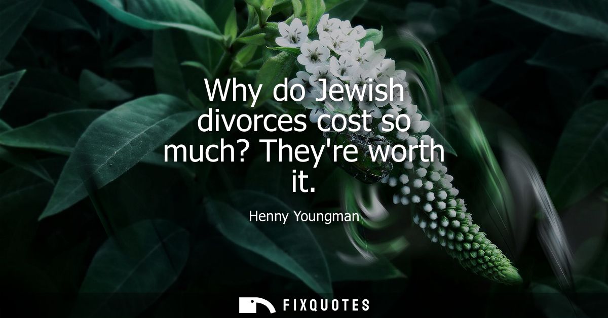 Why do Jewish divorces cost so much? Theyre worth it