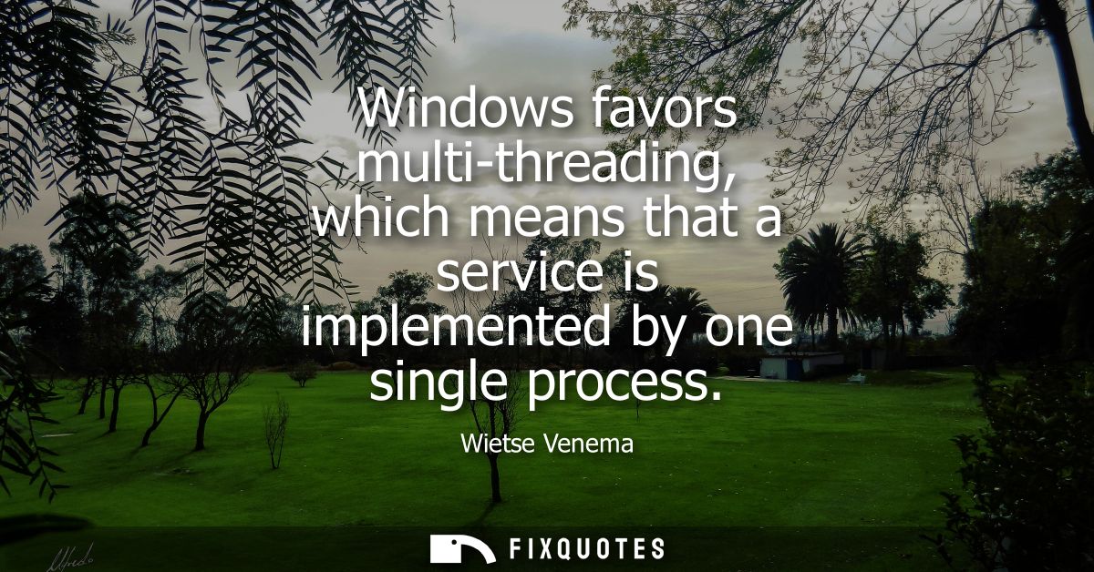 Windows favors multi-threading, which means that a service is implemented by one single process