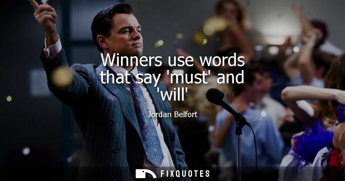 Winners use words that say must and will