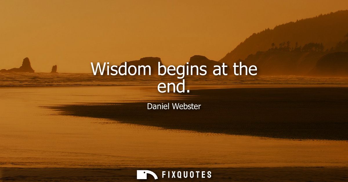 Wisdom begins at the end
