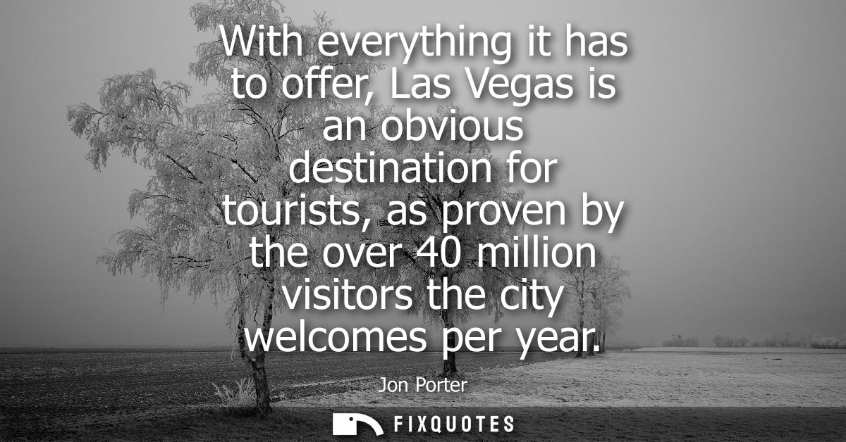 With everything it has to offer, Las Vegas is an obvious destination for tourists, as proven by the over 40 million visi