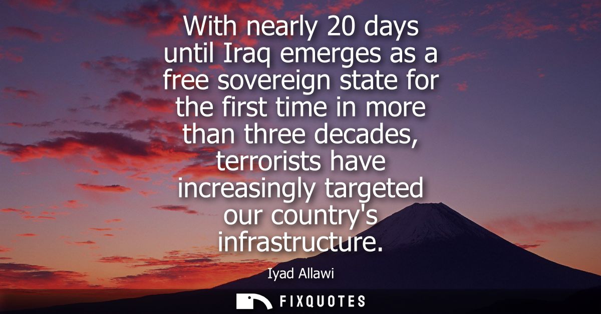With nearly 20 days until Iraq emerges as a free sovereign state for the first time in more than three decades, terroris