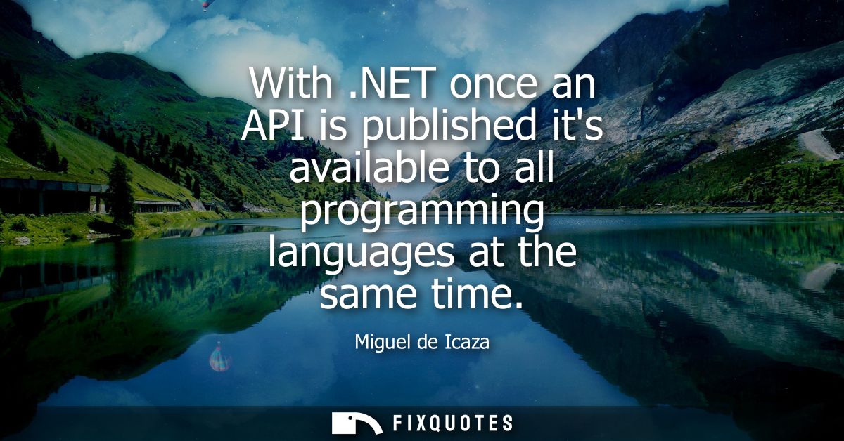 With .NET once an API is published its available to all programming languages at the same time