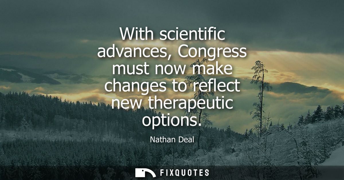 With scientific advances, Congress must now make changes to reflect new therapeutic options
