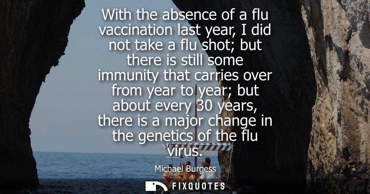 With the absence of a flu vaccination last year, I did not take a flu shot but there is still some immunity that carries