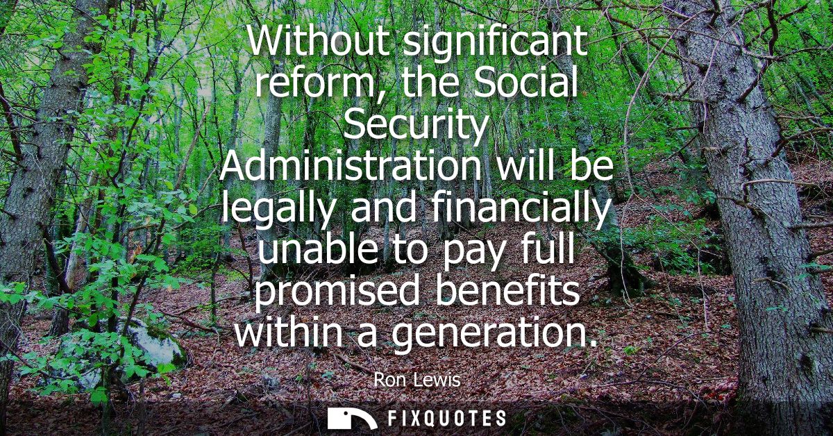 Without significant reform, the Social Security Administration will be legally and financially unable to pay full promis