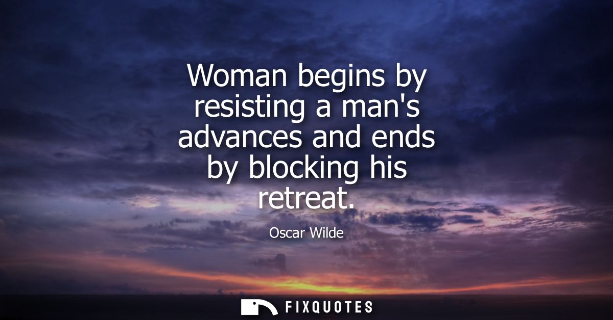 Woman begins by resisting a mans advances and ends by blocking his retreat