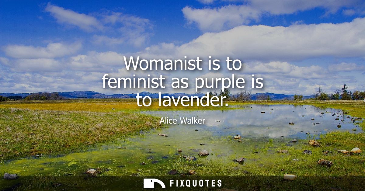 Womanist is to feminist as purple is to lavender