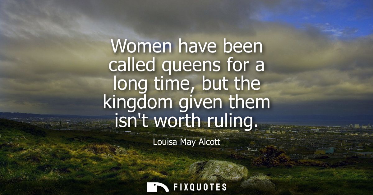 Women have been called queens for a long time, but the kingdom given them isnt worth ruling