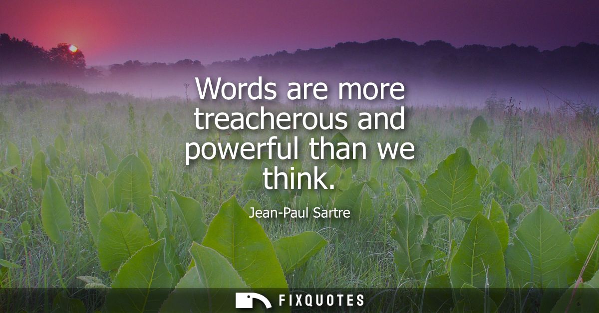 Words are more treacherous and powerful than we think