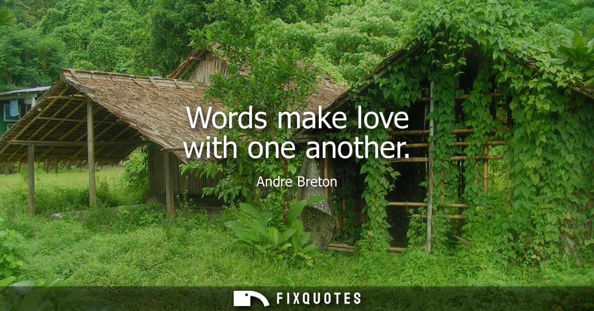 Words make love with one another