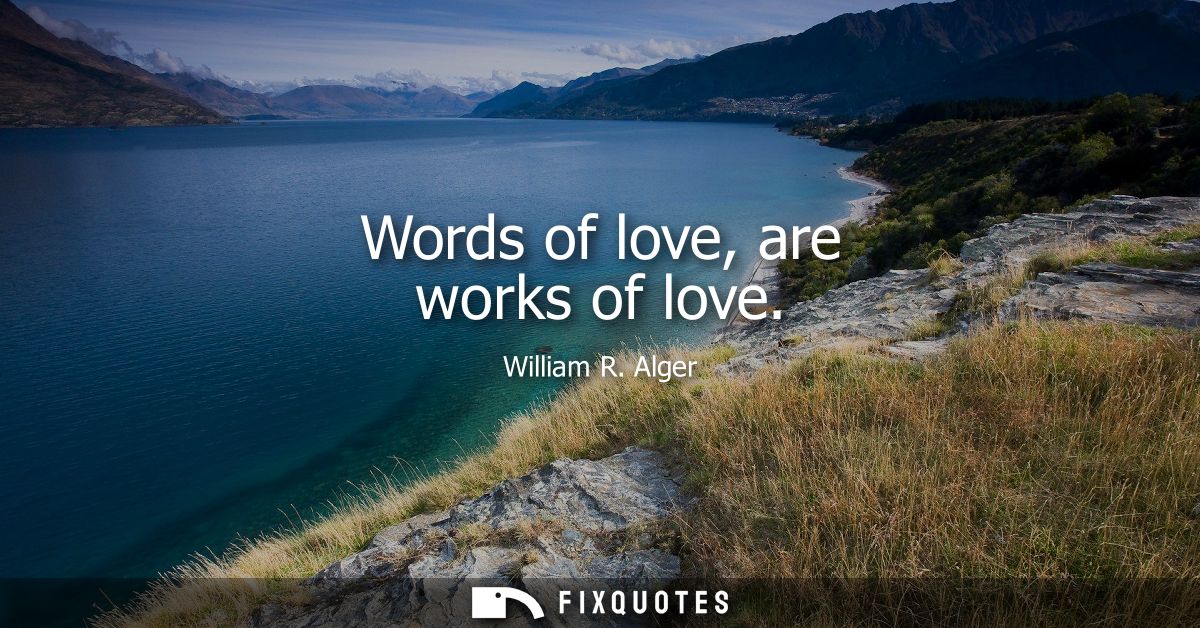 Words of love, are works of love