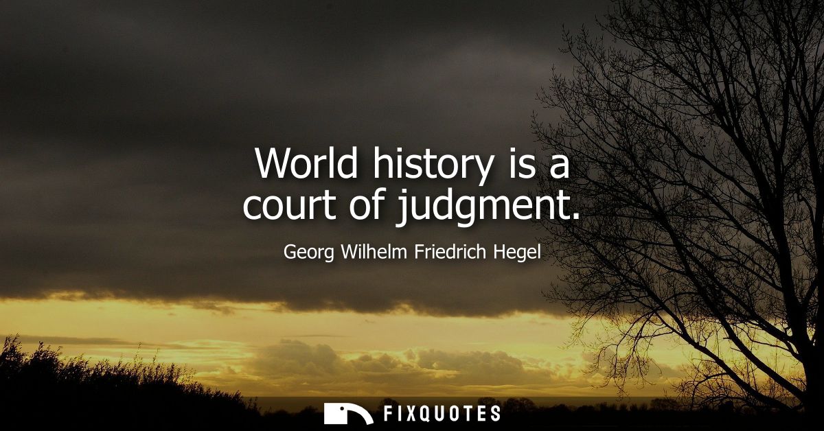 World history is a court of judgment