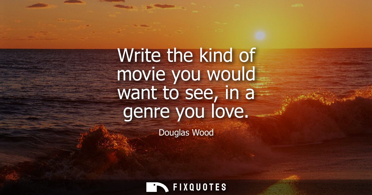 Write the kind of movie you would want to see, in a genre you love