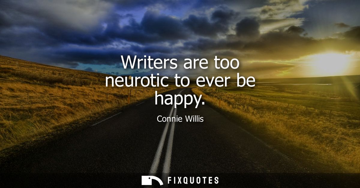 Writers are too neurotic to ever be happy