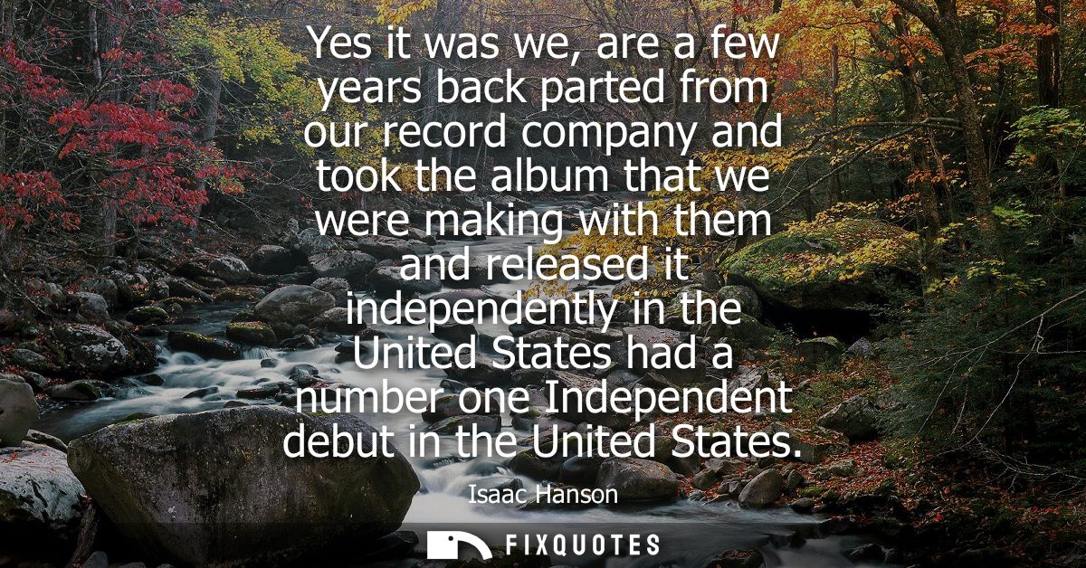 Yes it was we, are a few years back parted from our record company and took the album that we were making with them and 