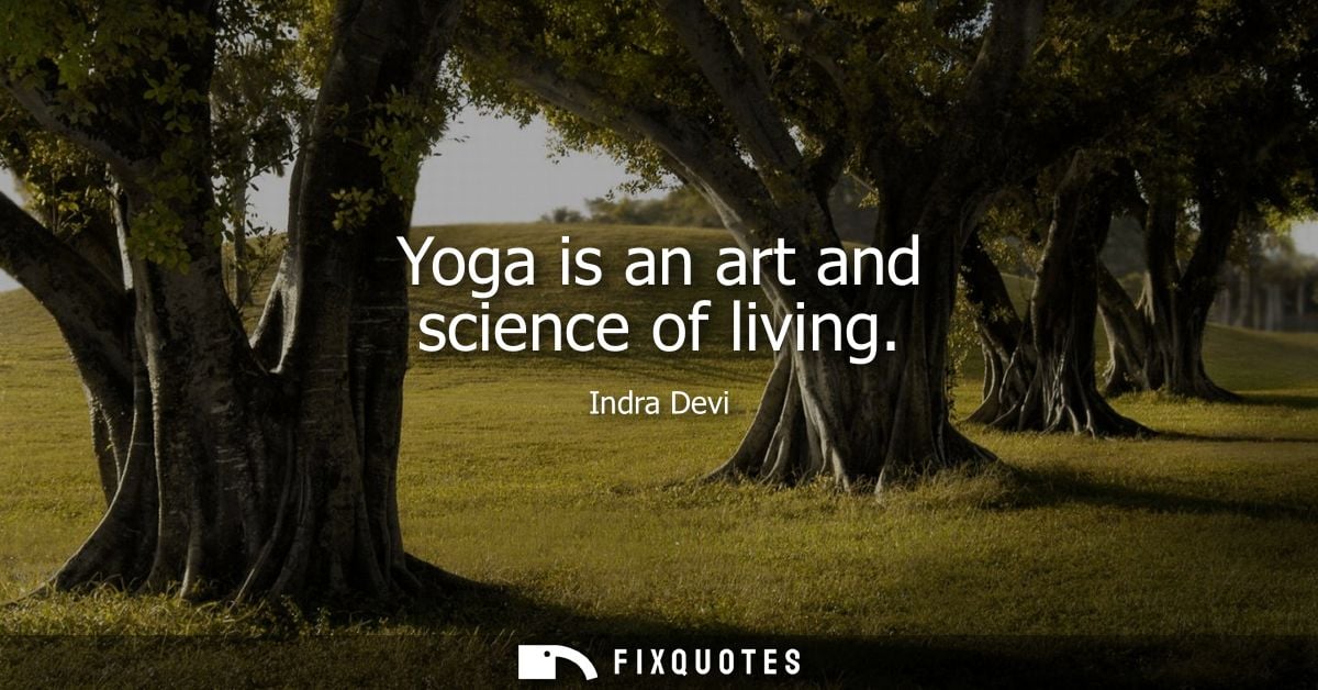 Yoga is an art and science of living