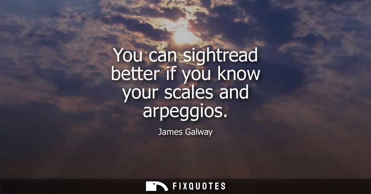 You can sightread better if you know your scales and arpeggios