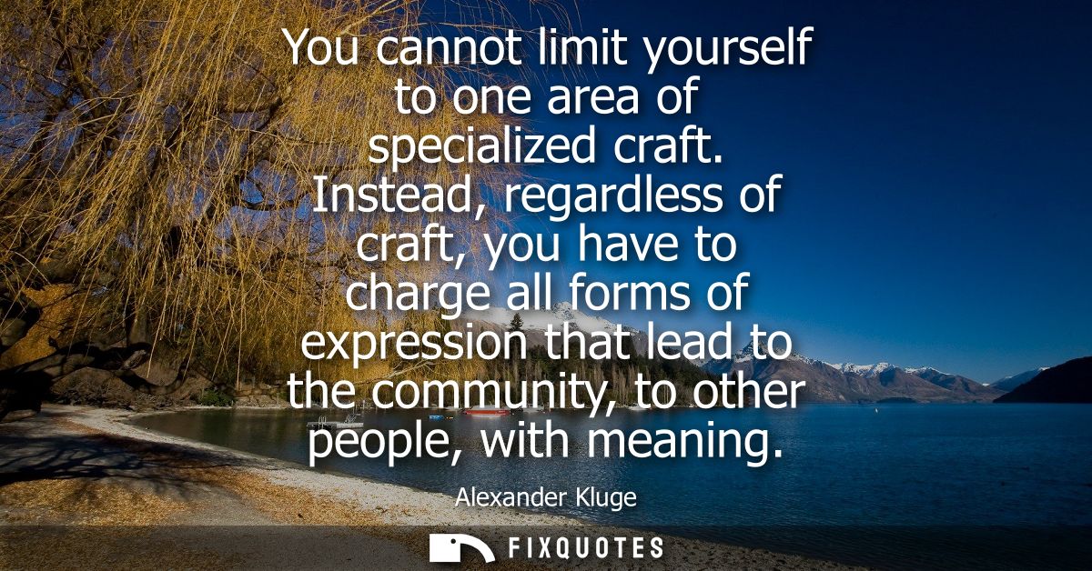 You cannot limit yourself to one area of specialized craft. Instead, regardless of craft, you have to charge all forms o