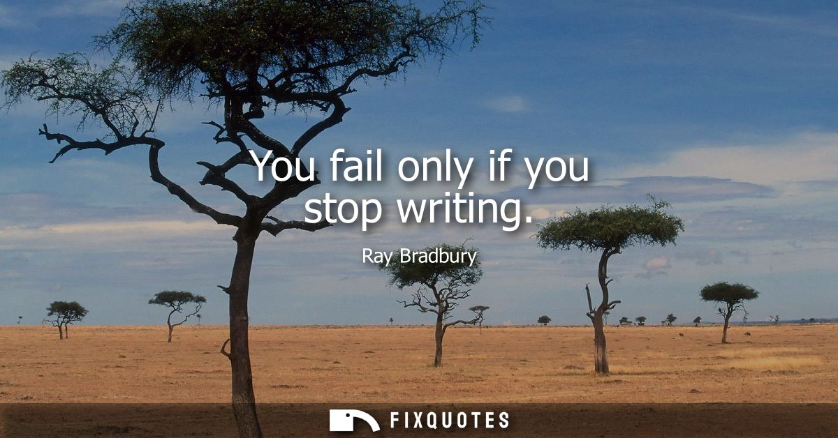 You fail only if you stop writing