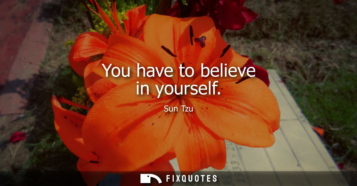 You have to believe in yourself