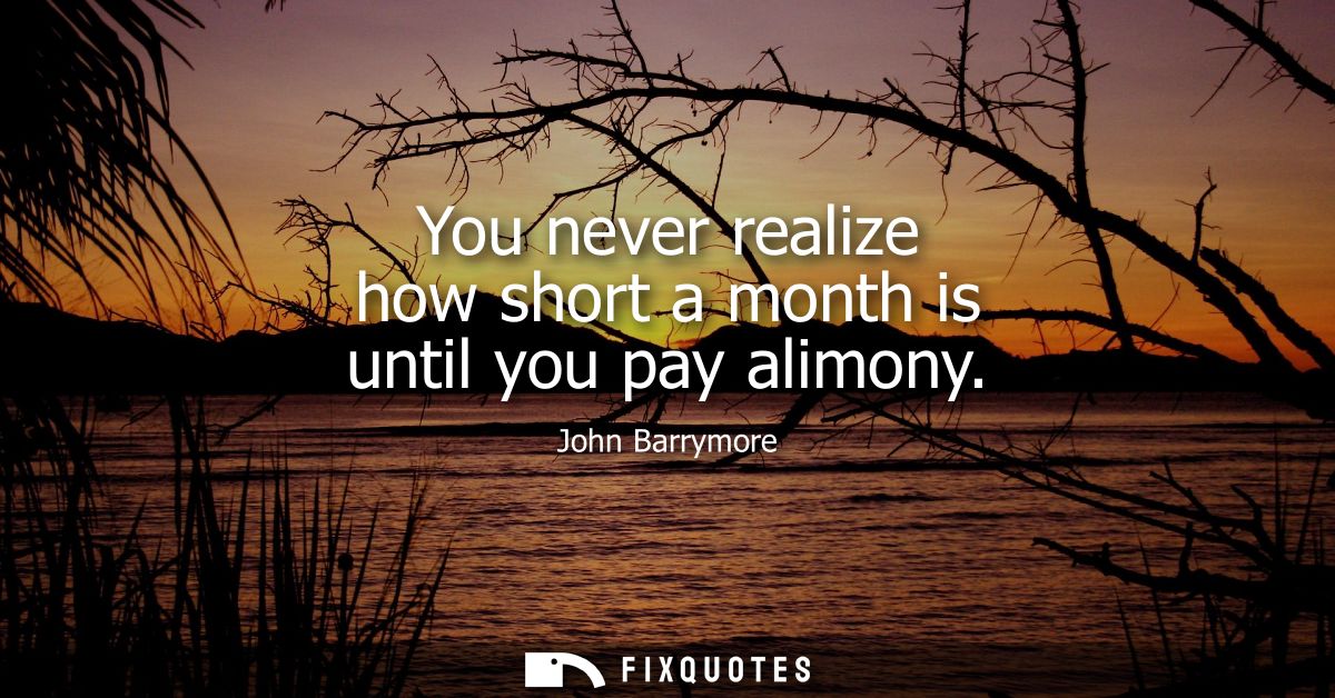 You never realize how short a month is until you pay alimony