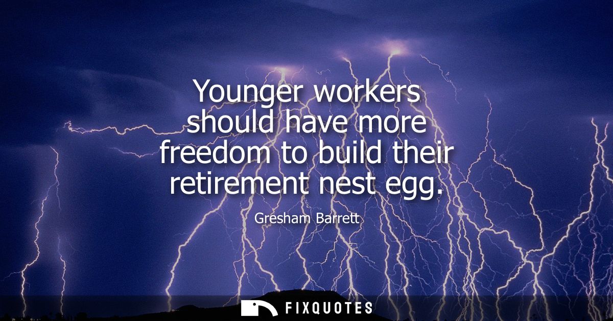 Younger workers should have more freedom to build their retirement nest egg