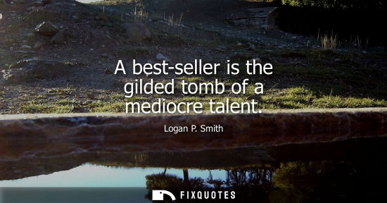 Small: A best-seller is the gilded tomb of a mediocre talent